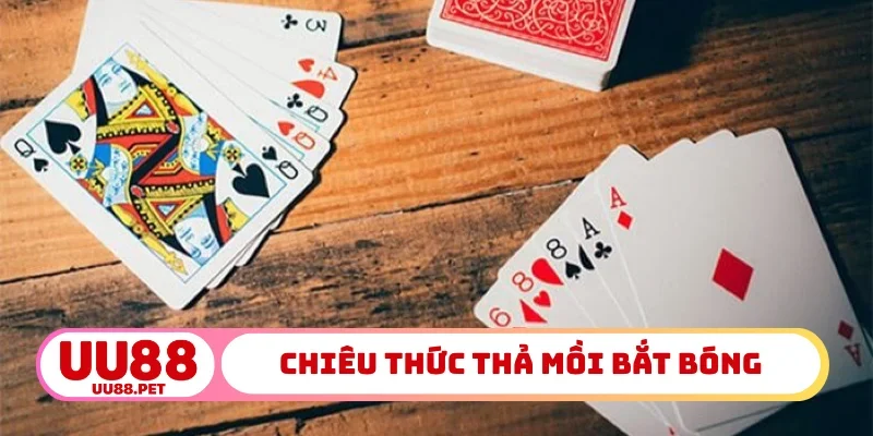 Chiêu thức thả mồi bắt bóng
