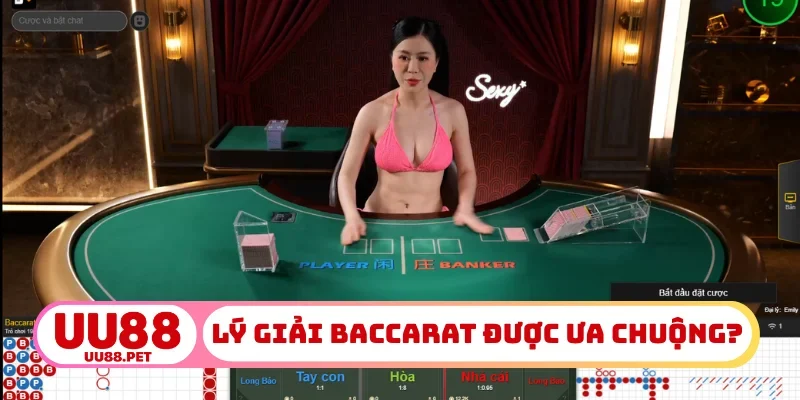 Lý giải vì sao Baccarat được ưa chuộng?