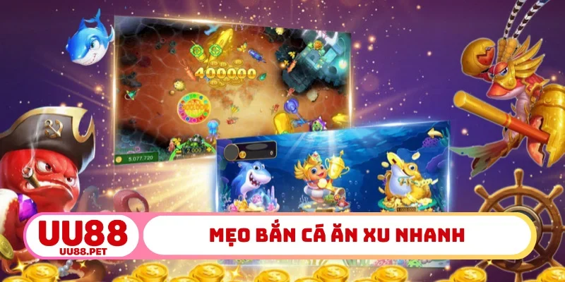 Mẹo bắn cá ăn xu nhanh
