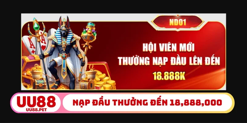 Nạp đầu thưởng lên đến 18,888,000 VND